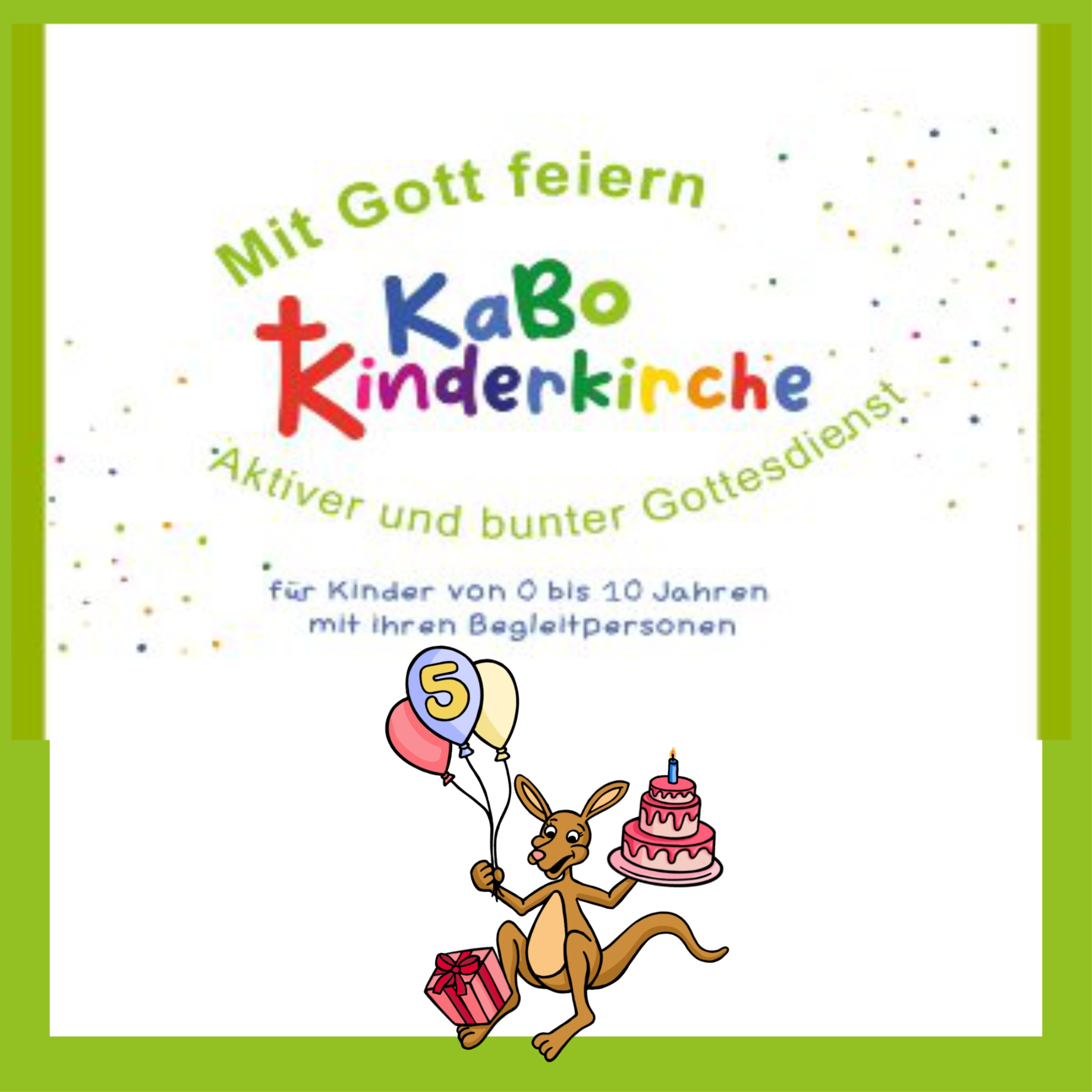 Bunte Schrift mit dem Text 'Mit Gott feiern KaBo Kinderkirche Aktiver und bunter Gottesdienst für Kinder von 0 bis 10 Jahren mit ihren Begleitpersonen' und eine Illustration eines Kängurus, das Luftballons mit der Zahl 5, eine Geburtstagstorte und ein Geschenk hält.