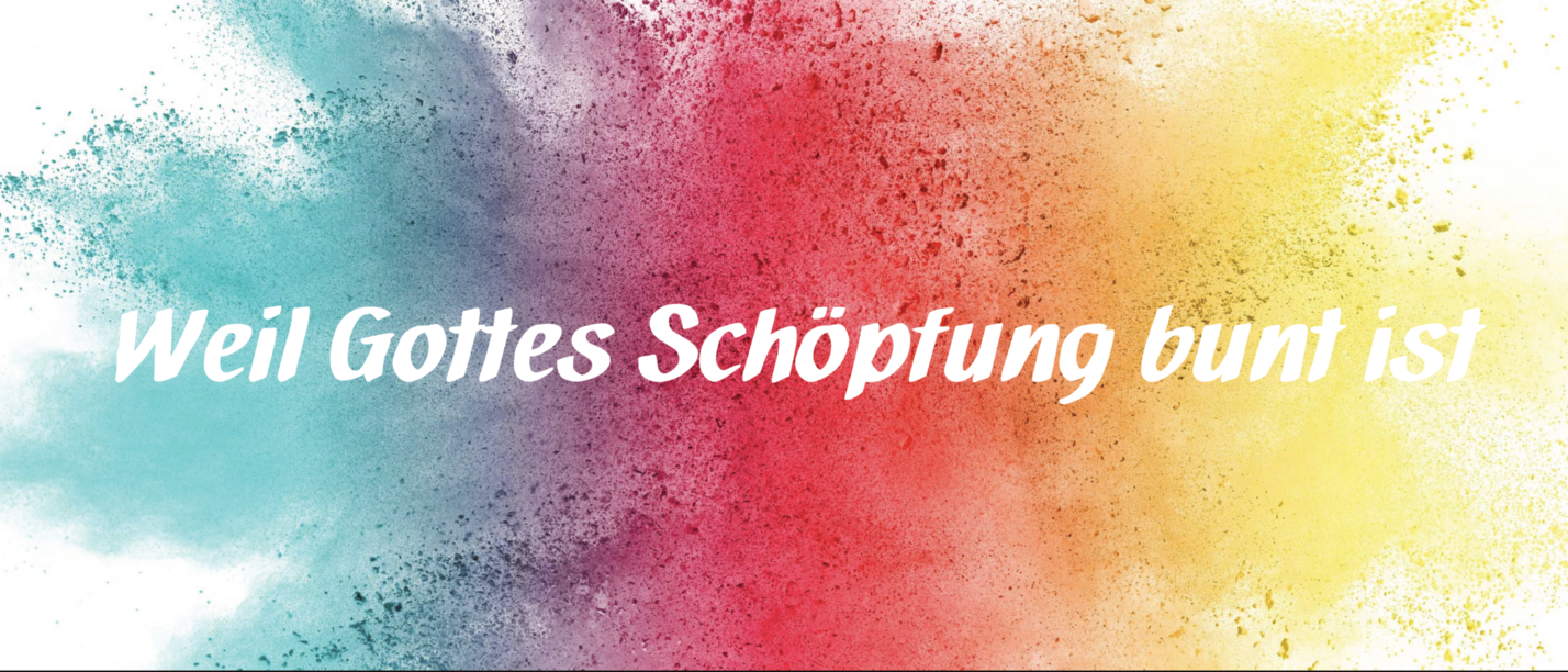 Bunte Farbkleckse in Blau, Rot und Gelb mit dem Text 'Weil Gottes Schöpfung bunt ist' in weißer Schrift