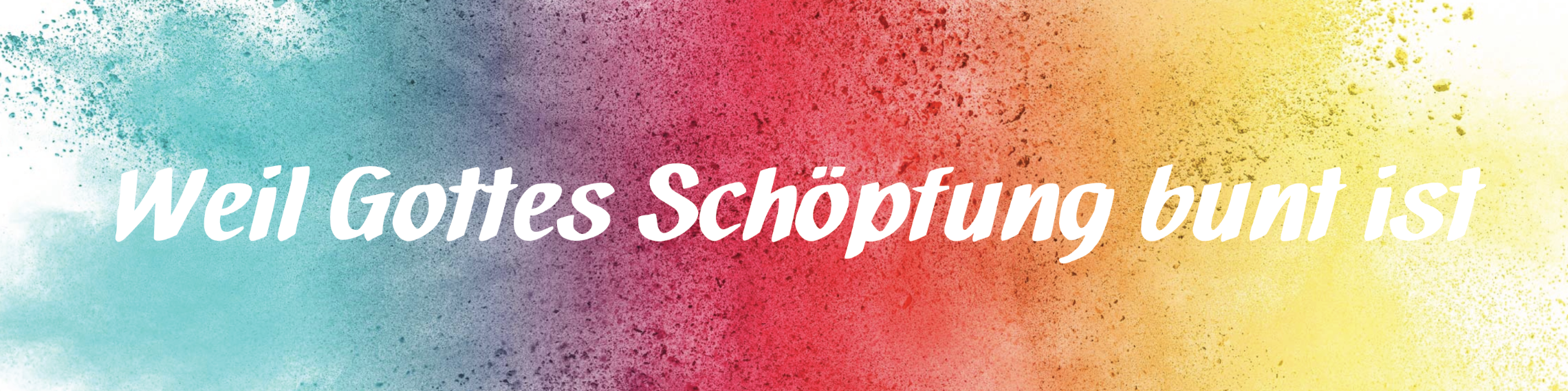 Bunte Farbkleckse in Blau, Rot und Gelb mit dem Text 'Weil Gottes Schöpfung bunt ist' in weißer Schrift
