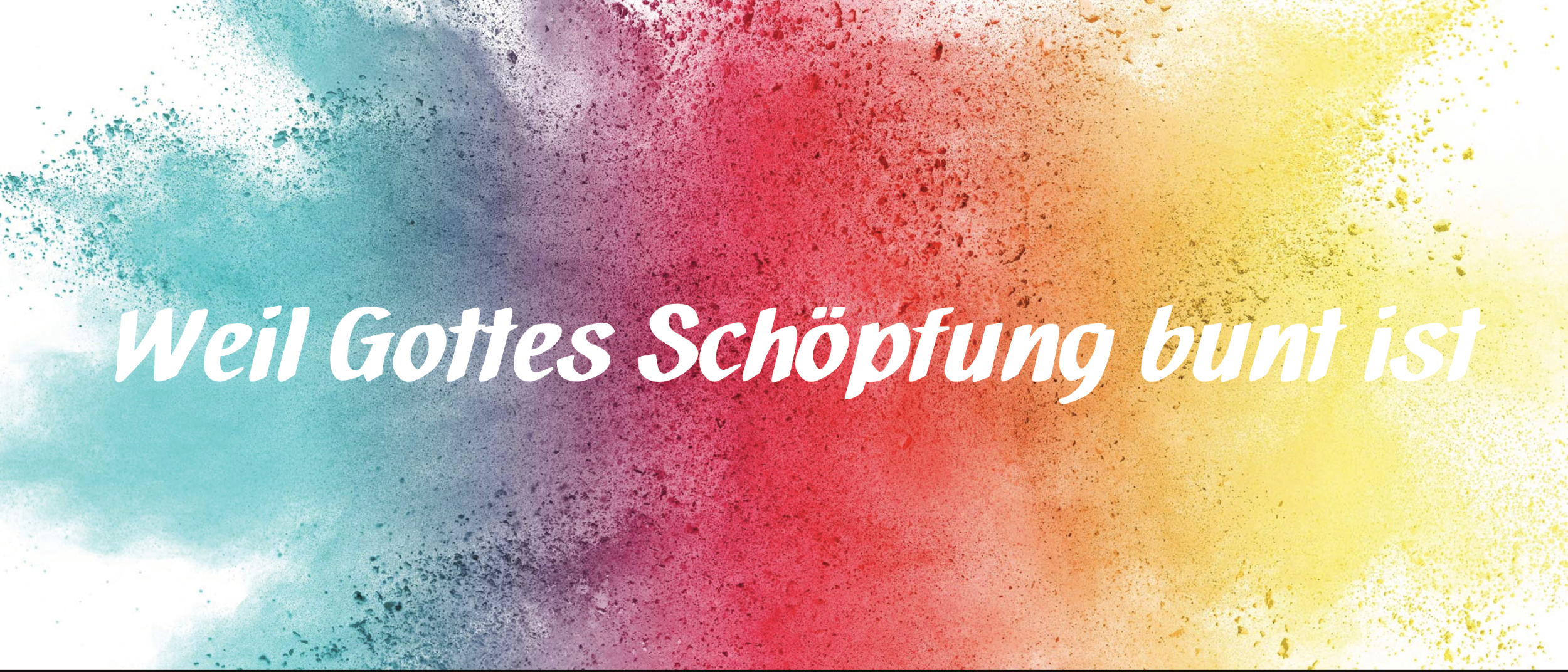 Bunte Farbkleckse in Blau, Rot und Gelb mit dem Text 'Weil Gottes Schöpfung bunt ist' in weißer Schrift