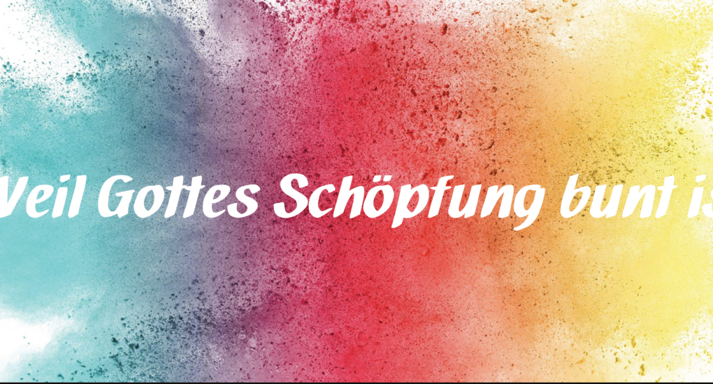 Bunte Farbkleckse in Blau, Rot und Gelb mit dem Text 'Weil Gottes Schöpfung bunt ist' in weißer Schrift