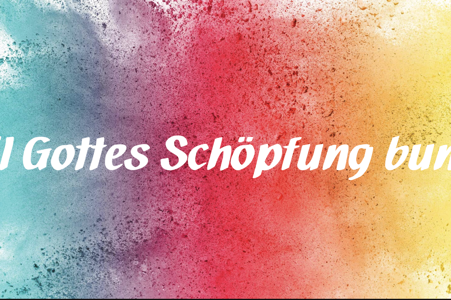 Bunte Farbkleckse in Blau, Rot und Gelb mit dem Text 'Weil Gottes Schöpfung bunt ist' in weißer Schrift
