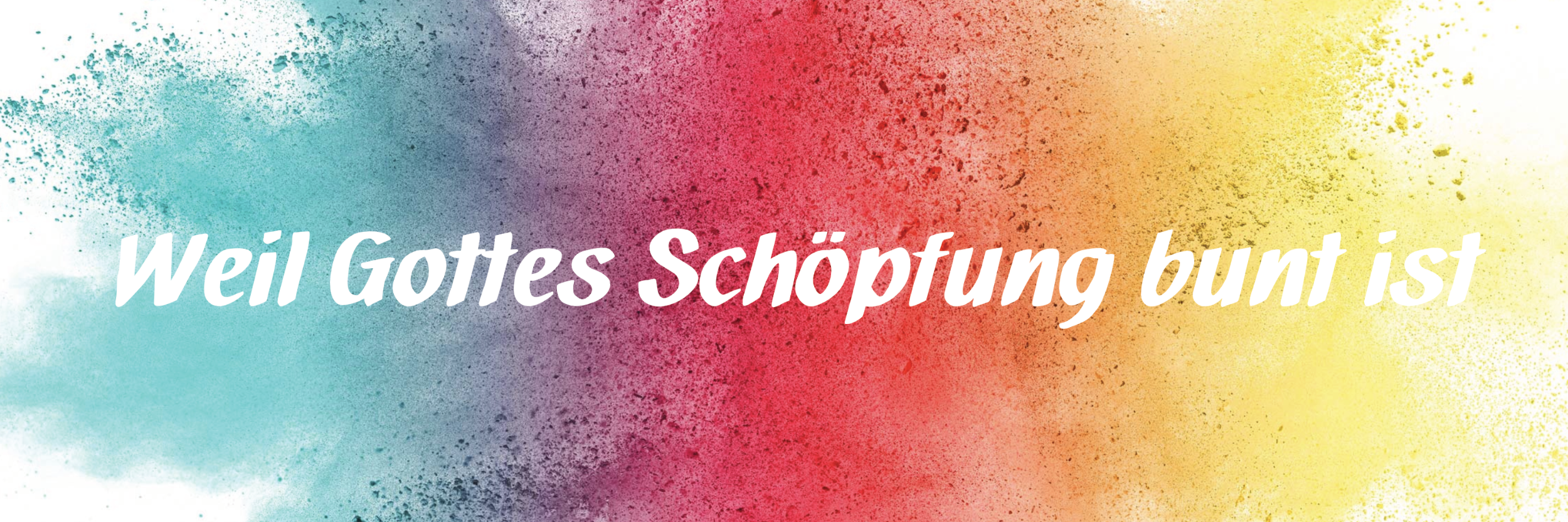 Bunte Farbkleckse in Blau, Rot und Gelb mit dem Text 'Weil Gottes Schöpfung bunt ist' in weißer Schrift