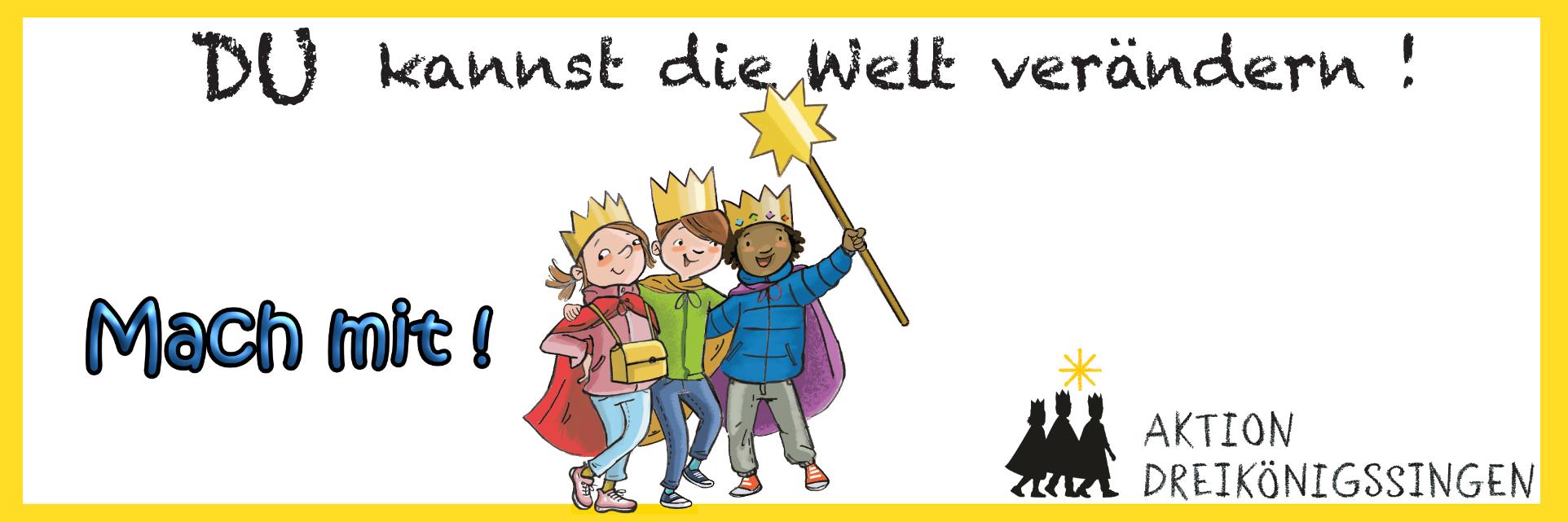 In einem gelben Rahmen drei Kinder mit einem Stern in der Hand. Darüber die Überschrift 'DU kannst die Welt verändern!' und 'Mach mit!'. In der rechten Ecke unten noch das Logo der Aktion Dreikönigssingen.