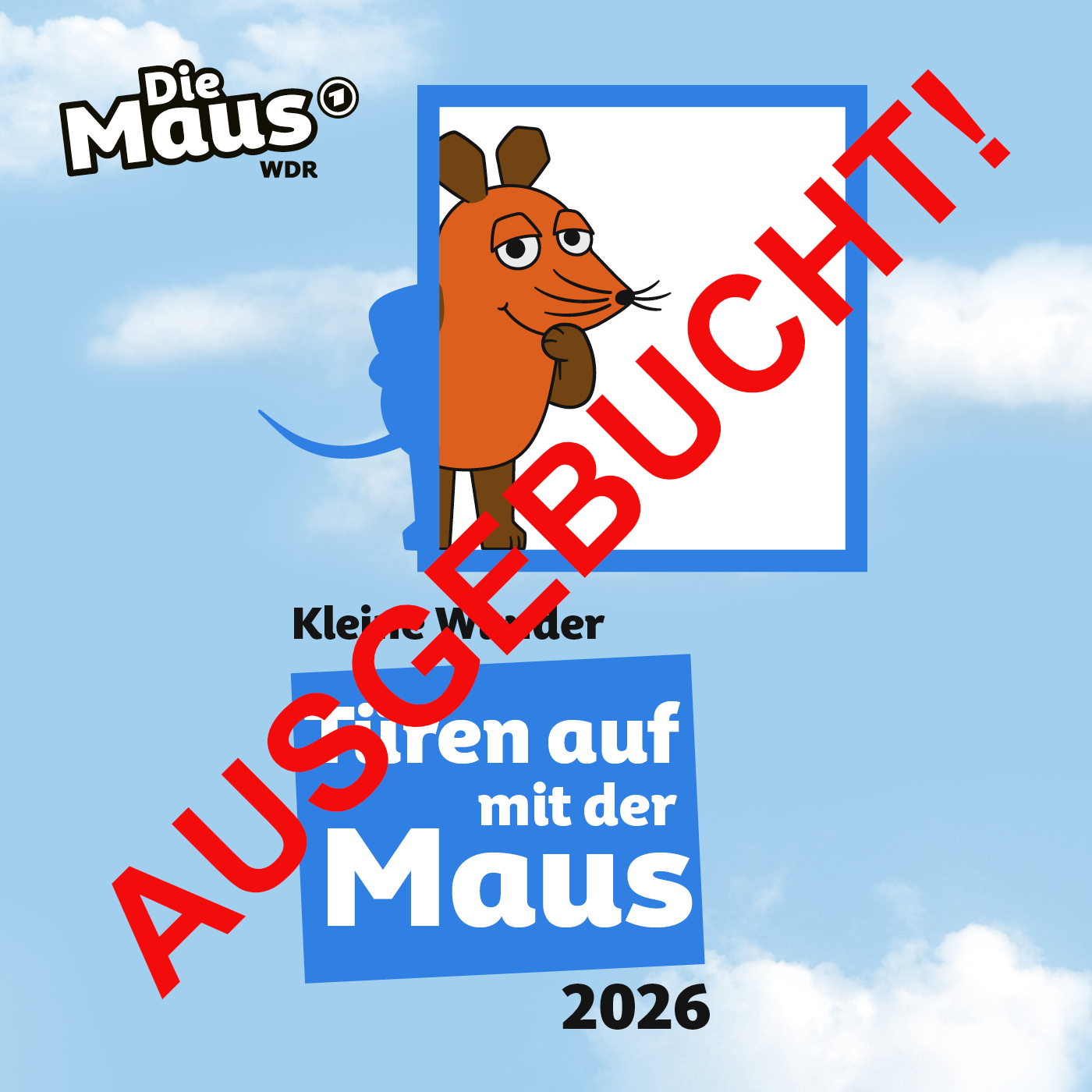 Die orangefarbene Maus aus der Sendung 'Die Maus' vor blauem Himmel mit rotem Schriftzug 'AUSGEBUCHT!' und Türen auf mit der Maus 2026.