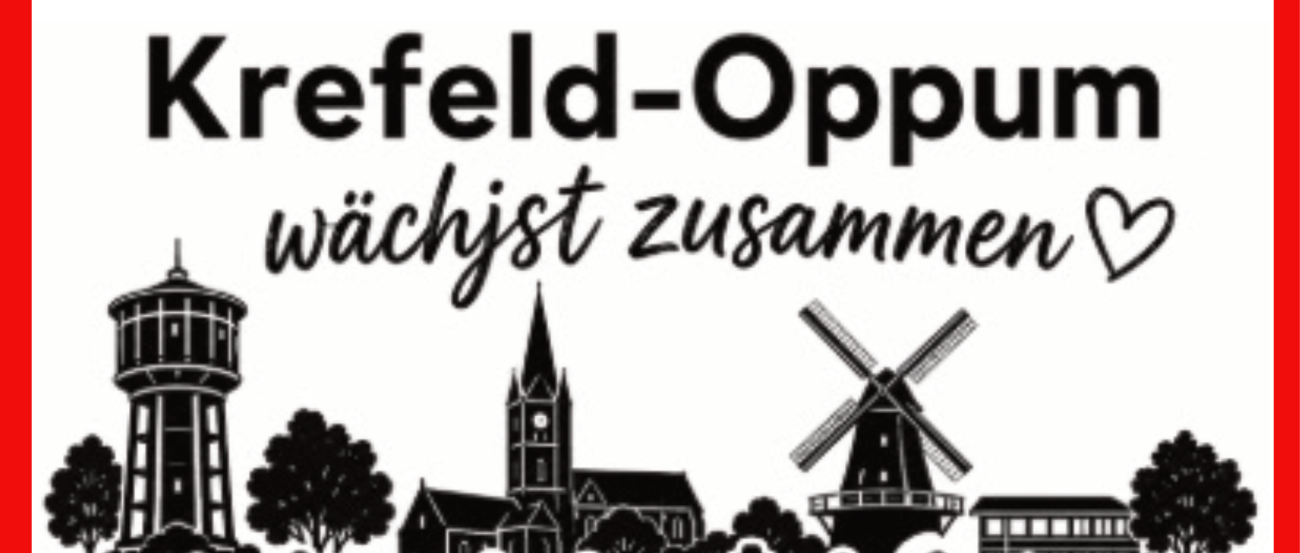 In einem roten Rahmen schwarz-weiße Illustration mit Silhouetten von Menschen, die sich an den Händen halten, vor Wahrzeichen von Krefeld-Oppum wie Wasserturm, Kirche und Windmühle, darüber der Schriftzug 'Krefeld-Oppum wächst zusammen' mit Herzsymbol.