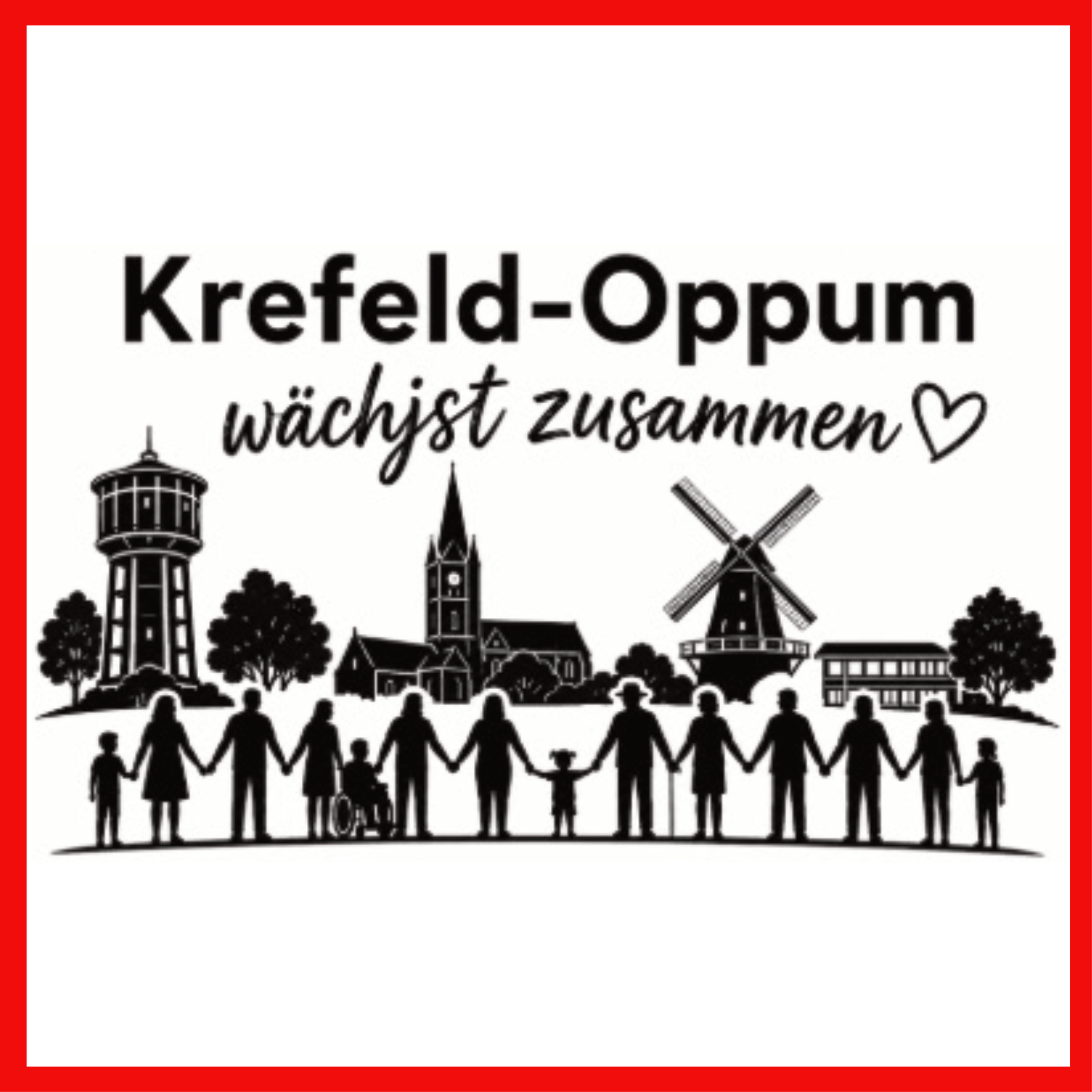 In einem roten Rahmen schwarz-weiße Illustration mit Silhouetten von Menschen, die sich an den Händen halten, vor Wahrzeichen von Krefeld-Oppum wie Wasserturm, Kirche und Windmühle, darüber der Schriftzug 'Krefeld-Oppum wächst zusammen' mit Herzsymbol.